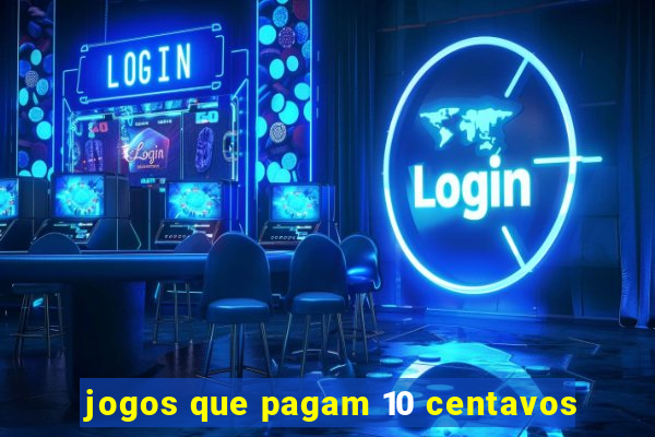 jogos que pagam 10 centavos